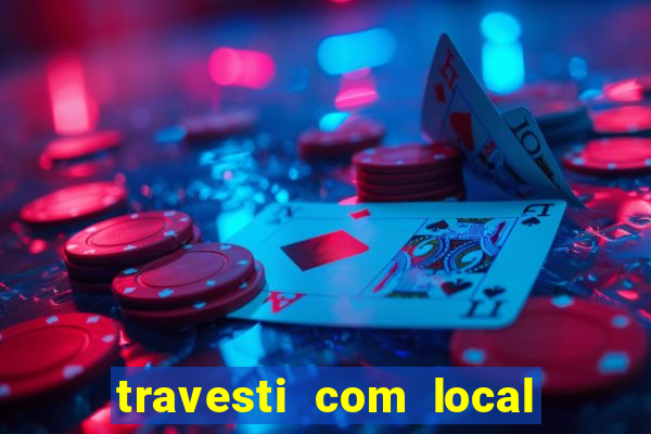 travesti com local porto seguro